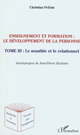 Enseignement et formation : Le développement de la personne. Vol. 3. Le sensible et le rationnel - Christian Pellois