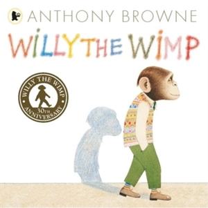 Willy the Wimp - Browne, Anthony, Bartholin, Hanne