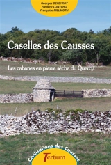 Caselles des Causses : les cabanes en pierre sèche du Quercy - Georges Depeyrot