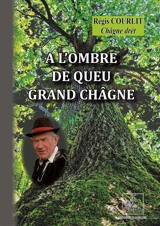 A l'ombre de queu grand châgne : en saintongeais (Angoumois central) - Régis Courlit