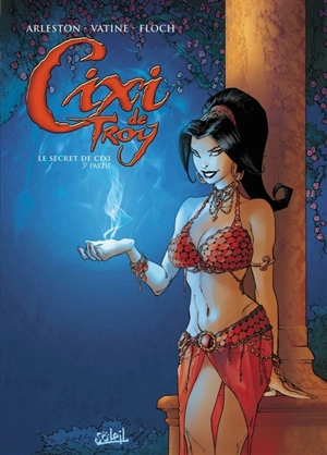 Cixi de Troy. Le secret de Cixi. Vol. 3 - Christophe Arleston