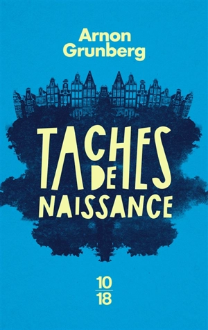 Taches de naissance - Arnon Grunberg