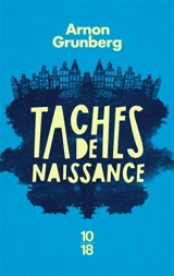 Taches de naissance - Arnon Grunberg