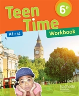 Teen time 6e, cycle 3 : A1-A2 : workbook - Sarah Collin