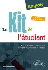 Anglais, le kit de l'étudiant : tous les outils pour savoir traduire et s'exprimer aux examens et concours - Daniel Gandrillon