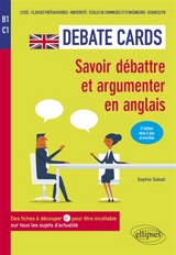 Debate cards, B1-C1 : savoir débattre et argumenter en anglais : des fiches à découper pour être incollable sur tous les sujets d'actualité - Sophie Sebah