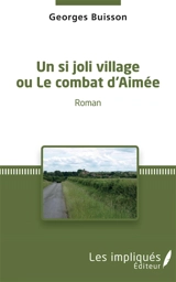 Un si joli village ou Le combat d'Aimée - Georges Buisson