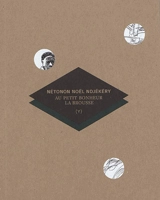 Au petit bonheur la brousse - Noël Nétonon Ndjékéry