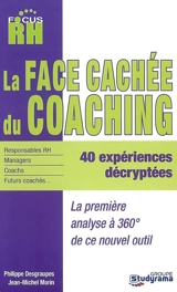 La face cachée du coaching : 360° sur un nouvel outil : 40 expériences décryptées - Philippe Desgraupes