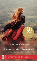 La fierté des Highlanders. Vol. 1. Le secret des Sutherland - Sharon Cullen