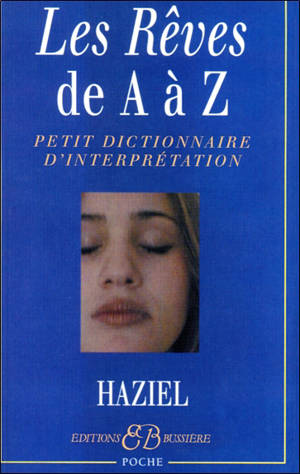 Les rêves de A à Z : petit dictionnaire d'interprétation - Haziel