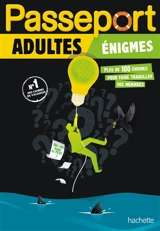 Passeport adultes : énigmes : plus de 100 énigmes pour faire travailler vos méninges - Agnès Gabrielli