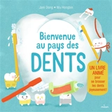 Bienvenue au pays des dents : un livre animé pour se brosser les dents joyeusement ! - Hongbin Wu