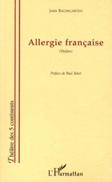 Allergie française : farce tragique (sur la guerre d'Algérie) - Jean Baumgarten
