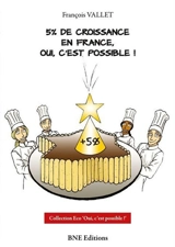 5 % de croissance en France, oui c'est possible ! - François Vallet