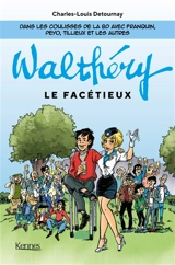 Walthéry le facétieux : dans les coulisses de la BD avec Franquin, Peyo, Tillieux et les autres - Charles-Louis Detournay