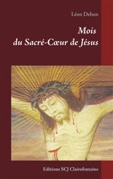 Mois du Sacré-Cœur de Jésus : Editions SCJ Clairefontaine - Léon Dehon