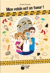 Mon voisin est un tueur ! - Caroline Triaureau