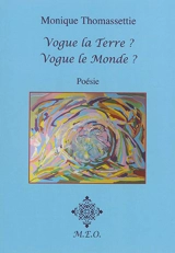 Vogue la Terre ? Vogue le monde ? - Monique Thomassettie