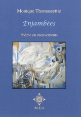 Enjambées : poème en mouvements : janvier 2010-10 février 2011 - Monique Thomassettie