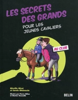Les secrets des grands pour les jeunes cavaliers : au club - Mireille Mirej