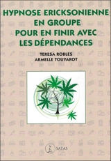 Hypnose ericksonienne en groupe pour en finir avec les dépendances - Teresa Robles