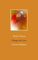 Marges du Livre : Fictions bibliques - Michel Théron