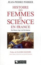 Histoire des femmes de science en France : du Moyen Age à la Révolution - Jean-Pierre Poirier
