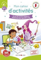 La méthode Les Alphas. Mon cahier d'activités, GS-CP, 5-7 ans : plus de 30 activités ludiques et progressives pour apprendre à lire - Claude Huguenin