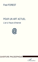 Pour un art actuel : l'art à l'heure d'Internet - Fred Forest