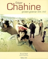 Edgar Chahine, peintre graveur : 1874-1947 - Benoît Noël