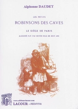 Les petits Robinsons des caves : le siège de Paris raconté par une petite fille de huit ans - Alphonse Daudet