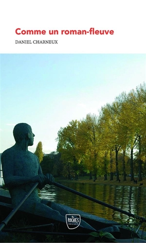 Comme un roman-fleuve - Daniel Charneux