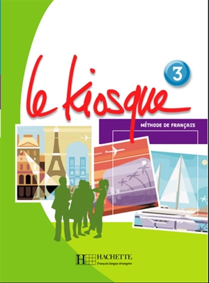 Le kiosque 3, méthode de français : livre de l'élève - Céline Himber