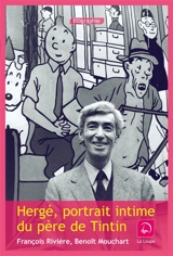 Hergé : portrait intime du père de Tintin - Benoît Mouchart
