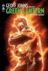 Geoff Johns présente : Green Lantern. Vol. 7. Agent orange - Geoff Johns