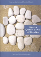 Espaces, bien-être et qualité de vie : actes du colloque Peut-on prétendre à des espaces de qualité et de bien-être, Angers, 23 et 24 septembre 2004 - COLLOQUE PEUT-ON PRÉTENDRE À DES ESPACES DE QUALITÉ ET DE BIEN-ÊTRE ? (2004 ; Angers)