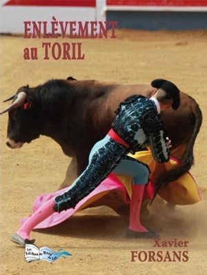 Enlèvement au toril - Xavier Forsans