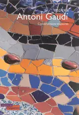 Antoni Gaudi 1852-1926 : constructions majeures