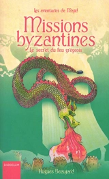 Les aventures de Majid. Vol. 2. Missions byzantines : le secret du feu grégeois - Hugues Beaujard