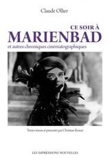 Ce soir à Marienbad : et autres chroniques cinématographiques - Claude Ollier