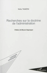Recherches sur la doctrine de l'administration - Wafa Tamzini