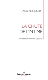 La chute de l'intime : la mélancolisation du discours - Laurence Joseph
