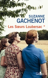 Les soeurs Loubersac. Vol. 1 - Suzanne Gachenot