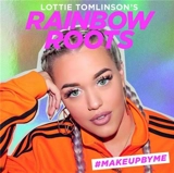 Lottie Tomlinson´s Rainbow Roots : No Rules Makeup - Lottie Tomlinson