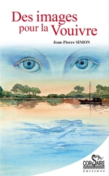 Des images pour la vouivre : polar de Loire - Jean-Pierre Simon