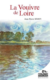 La vouivre de Loire : roman ligérien - Jean-Pierre Simon