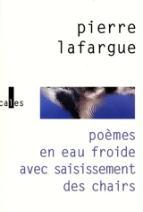 Poèmes en eau froide avec saisissement des chairs. Que la solitude est giboyeuse - Pierre Lafargue