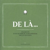 De là... : fragments d'une recherche anticlopédique sur les solitudes - Valentine Bonomo