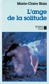 Ange de la solitude - Marie-Claire Blais